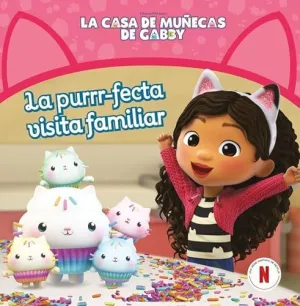 LA PURRR-FECTA VISITA FAMILIAR (LA CASA DE MUÑECAS DE GABBY. UN CUENTO)