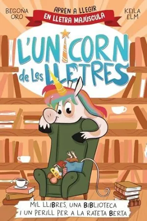 MIL LLIBRES, UNA BIBLIOTECA I UN PERILL PER A LA RATETA BERTA (L'UNICORN DE LES LLETRES 3) MIL LLIBRES, UNA BIBLIOTECA I UN PERILL PER A LA RATETA BERTA (L'UNICORN DE LES LLETRES 3)
