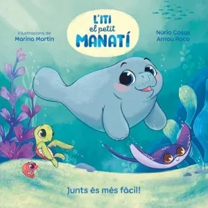 JUNTS ÉS MÉS FÀCIL! (ITI, EL PETIT MANATÍ) JUNTS ÉS MÉS FÀCIL! (ITI, EL PETIT MANATÍ)