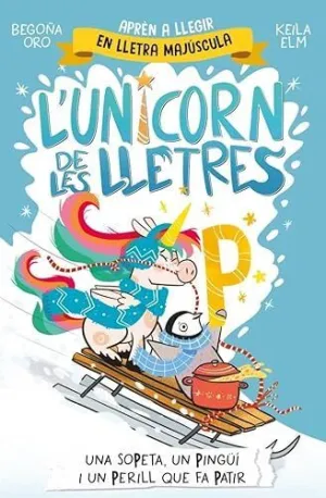 UNA SOPETA, UN PINGÜÍ I UN PERILL QUE FA PATIR (L'UNICORN DE LES LLETRES 4) UNA SOPETA, UN PINGÜÍ I UN PERILL QUE FA PATIR (L'UNICORN DE LES LLETRES 4)