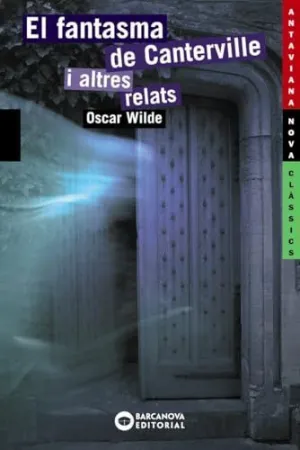 EL FANTASMA DE CANTERVILLE I ALTRES RELATS EL FANTASMA DE CANTERVILLE I ALTRES RELATS