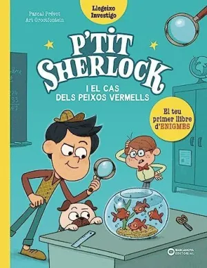P´TIT SHERLOCK: EL CAS DELS PEIXOS VERMELLS.