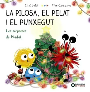 LA PILOSA, EL PELAT I EL PUNXEGUT. LES SORPRESES DE NADAL