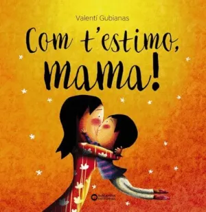 Com T´estimo, Mama!.