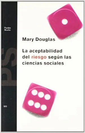 LA ACEPTABILIDAD DEL RIESGO SEGÚN LAS CIENCIAS SOCIALES