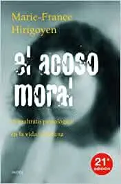 EL ACOSO MORAL : EL MALTRATO PSICOLÓGICO EN LA VIDA COTIDIANA EL ACOSO MORAL : EL MALTRATO PSICOLÓGICO EN LA VIDA COTIDIANA