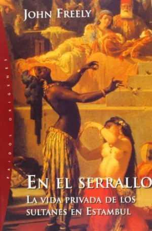 EN EL SERRALLO: LA VIDA PRIVADA DE LOS SULTANES EN ESTAMBUL