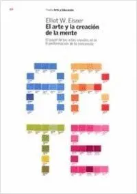 EL ARTE Y LA CREACION DE LA MENTE: EL PAPEL DE LAS ARTES VISUALES EN LA TRANSFORMACIÓN DE LA CONCIEN