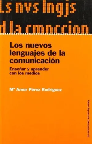 LOS NUEVOS LENGUAJES DE LA COMUNICACIÓN: ENSEÑAR Y APRENDER CON LOS MEDIOS