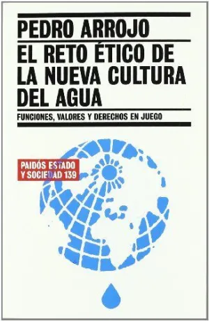 EL RETO ÉTICO DE LA NUEVA CULTURA DEL AGUA: FUNCIONES, VALORES Y DERECHOS EN JUEGO