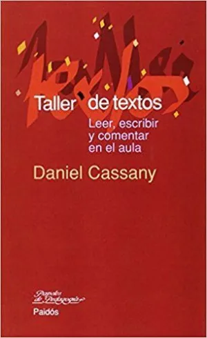 TALLER DE TEXTOS: LEER, ESCRIBIR Y COMENTAR EN EL AULA TALLER DE TEXTOS: LEER, ESCRIBIR Y COMENTAR EN EL AULA