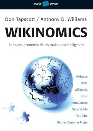 WIKINOMICS: LA NUEVA ECONOMÍA DE LAS MULTITUDES INTELIGENTES
