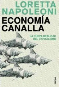 ECONOMIA CANALLA: LA NUEVA REALIDAD DEL CAPITALISMO