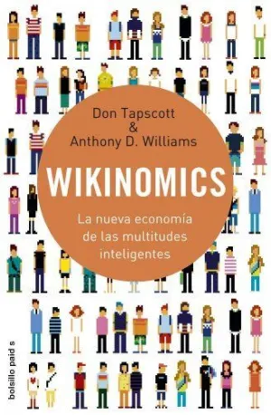 WIKINOMICS: LA NUEVA ECONOMÍA DE LAS MULTITUDES INTELIGENTES