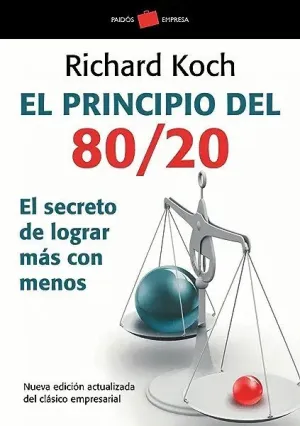 EL PRINCIPIO 80/20: EL SECRETO DE LOGRAR MÁS CON MENOS