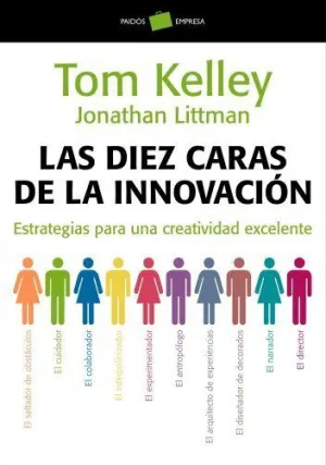 LAS DIEZ CARAS DE LA INNOVACIÓN: ESTRATEGIAS PARA UNA CREATIVIDAD EXCELENTE