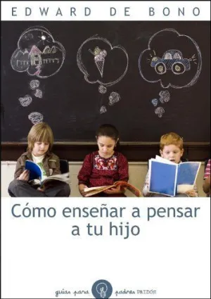 CÓMO ENSEÑAR A PENSAR A TU HIJO