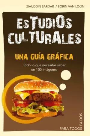ESTUDIOS CULTURALES: UNA GUÍA GRÁFICA. TODO LO QUE NECESITAS SABER EN 100 IMAGÉNES