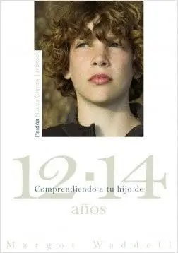 COMPRENDIENDO A TU HIJO DE 12-14 AÑOS