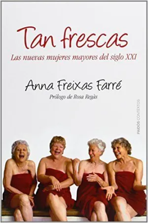 TAN FRESCAS: LAS NUEVAS MUJERES MAYORES DEL SIGLO XXI