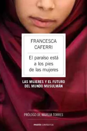 EL PARAISO ESTA A LOS PIES DE LAS MUJERES: LAS MUJERES Y EL FUTURO DEL MUNDO MUSULMÁN