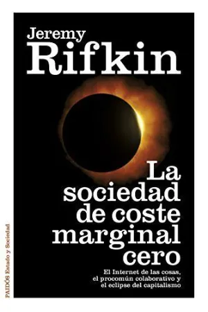 LA SOCIEDAD DE COSTE MARGINAL CERO: EL INTERNET DE LAS COSAS, EL PROCOMÚN COLABORATIVO Y EL ECLIPSE