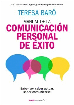 MANUAL DE LA COMUNICACIÓN PERSONAL DE ÉXITO: SABER SER, SABER ACTUAR, SABER COMUNICARSE
