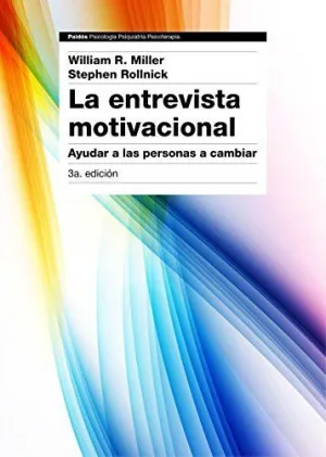LA ENTREVISTA MOTIVACIONAL: AYUDAR A LAS PERSONAS A CAMBIAR
