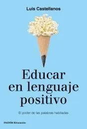 EDUCAR EN LENGUAJE POSITIVO:<BR>