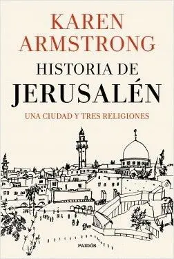 HISTORIA DE JERUSALÉN: UNA CIUDAD Y TRES RELIGIONES