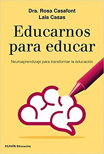 EDUCARNOS PARA EDUCAR: NEUROAPRENDIZAJE PARA TRANSFORMAR LA EDUCACIÓN