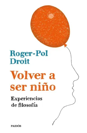 VOLVER A SER NIÑO: EXPERIENCIAS DE FILOSOFÍA VOLVER A SER NIÑO: EXPERIENCIAS DE FILOSOFÍA