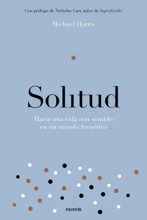 SOLITUD: HACIA UNA VIDA CON SENTIDO EN UN MUNDO FRENÉTICO SOLITUD: HACIA UNA VIDA CON SENTIDO EN UN MUNDO FRENÉTICO