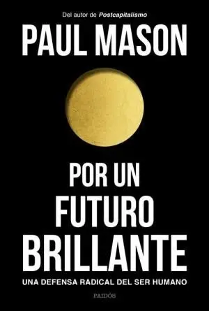 POR UN FUTURO BRILLANTE. UNA DEFENSA RADICAL DEL SER HUMANO