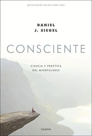 CONSCIENTE. CIENCIA Y PRÁCTICA DEL MINDFULNESS