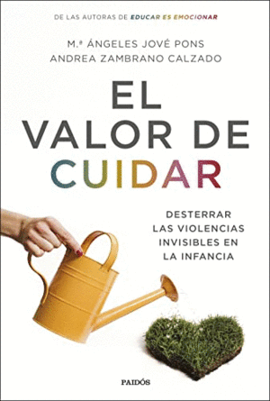 EL VALOR DE CUIDAR. DESTERRAR LAS VIOLENCIAS INVISIBLES EN LA INFANCIA