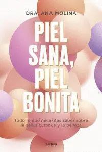 PIEL SANA, PIEL BONITA. TODO LO QUE NECESITAS SABER SOBRE LA SALUD CUTÁNEA Y LA BELLEZA