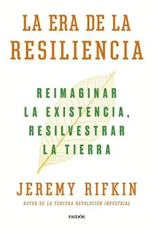 LA ERA DE LA RESILIENCIA: REIMAGINAR LA EXISTENCIA, RESILVESTRAR LA TIERRA