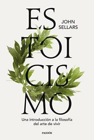 Estoicismo. Una Introduccion a la Filosofia del Arte de Vivir