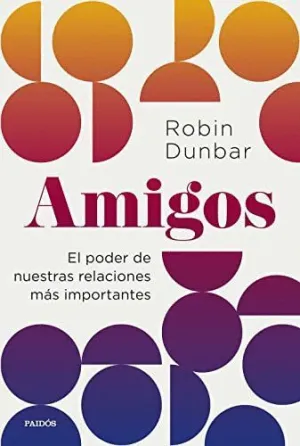 AMIGOS. EL PODER DE NUESTRAS RELACIONES MAS IMPORTANTES
