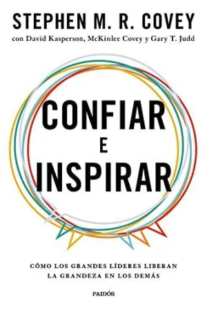 CONFIAR E INSPIRAR. CÓMO LOS GRANDES LÍDERES LIBERAN LA GRANDEZA EN LOS DEMÁS