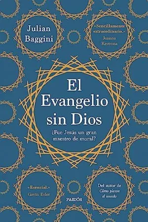 EL EVANGELIO SIN DIOS. ¿FUE JESÚS UN GRAN MAESTRO DE MORAL?