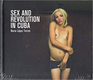SEX AND REVOLUTION IN CUBA