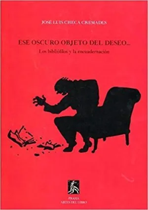 ESE OBSCURO OBJETO DEL DESEO : LOS BIBLIÓFILOS Y LA ENCUADERNACIÓN
