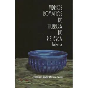 VIDRIOS ROMANOS DE HERRERA DE PISUERGA (PALENCIA) VIDRIOS ROMANOS DE HERRERA DE PISUERGA (PALENCIA)