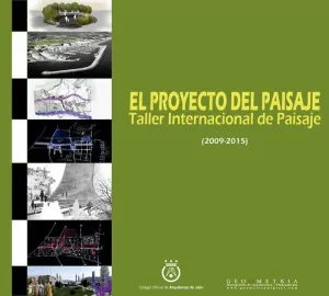 EL PROYECTO DEL PAISAJE: TALLER INTERNACIONAL DEL PAISAJE (2009-2015)