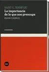 LA IMPORTANCIA DE LO QUE NOS PREOCUPA: <BR>