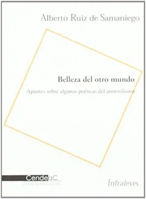 BELLEZA DEL OTRO MUNDO. APUNTES SOBRE ALGUNAS ESTÉTICAS DEL INMOVILISMO