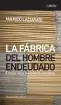 LA FABRICA DEL HOMBRE ENDEUDADO: <BR>