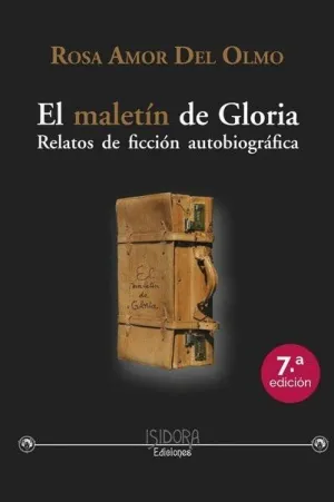 EL MALETÍN DE GLORIA: RELATOS DE FICCIÓN AUTOBIOGRÁFICA